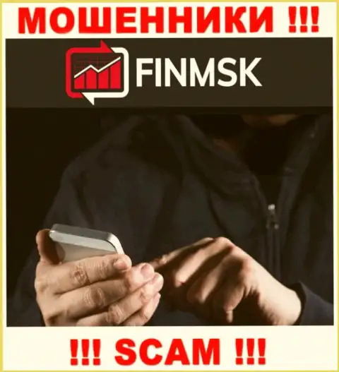 К Вам стараются дозвониться представители из организации FinMSK Com - не говорите с ними