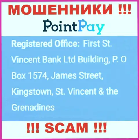 Не связывайтесь с Point Pay - можно лишиться финансовых средств, потому что они расположены в оффшорной зоне: First St. Vincent Bank Ltd Building, P. O Box 1574, James Street, Kingstown, St. Vincent & the Grenadine