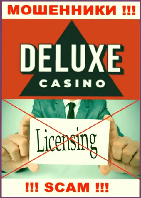 Отсутствие лицензии у конторы Deluxe Casino, лишь доказывает, что это махинаторы
