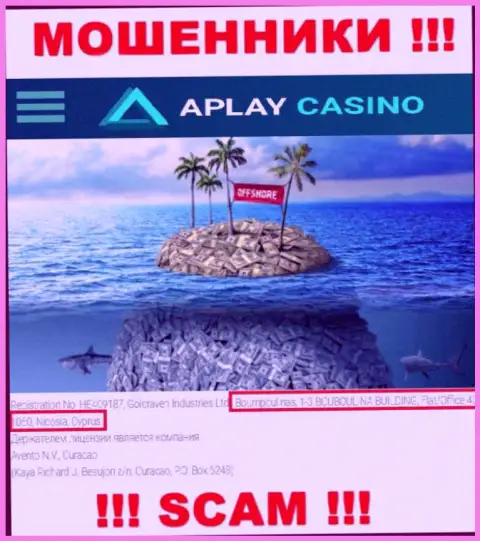 APlay Casino - это МОШЕННИКИ !!! Отсиживаются в оффшорной зоне - Boumpoulinas, 1-3 BOUBOULINA BUILDING, Flat-Office 42, 1060, Nicosia, Cyprus