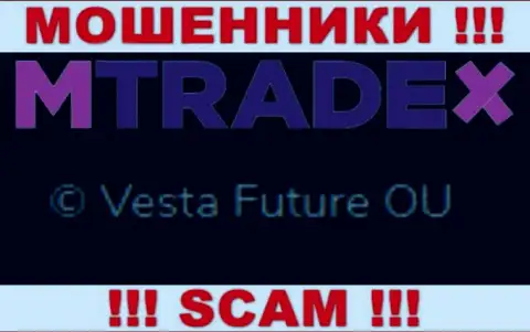 Вы не сумеете сохранить собственные деньги имея дело с MTradeX, даже в том случае если у них имеется юридическое лицо Vesta Future OU