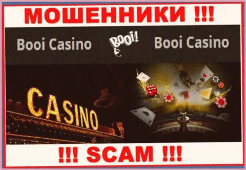 Крайне опасно совместно работать с internet жуликами Booi Com, вид деятельности которых Casino