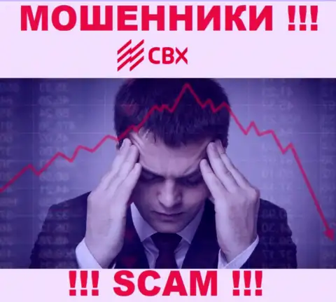 Если вдруг Вы угодили в руки CBX, тогда обращайтесь за содействием, посоветуем, что же надо делать