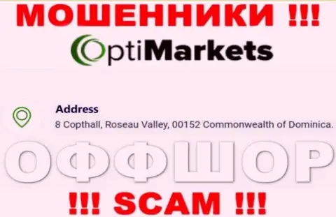 Не связывайтесь с организацией OptiMarket - можете остаться без вкладов, так как они расположены в оффшорной зоне: 8 Coptholl, Roseau Valley 00152 Commonwealth of Dominica